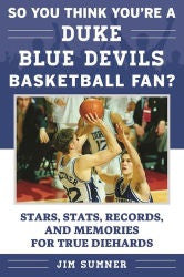 So You Think You're A Duke Blue Devils Fan? By Jim Sumner (BOOK)